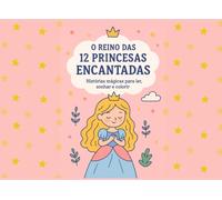 O Reino das 12 Princesas Encantadas: Histórias mágicas para ler, sonhar e colorir
