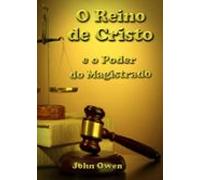 O Reino De Cristo E O Poder Do Magistrado (ebook)