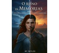 O Reino de Memorias: Quando o amor é forte, ele se torna a maior arma (Entre Reinos e Memorias)