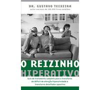 O Reizinho Hiperativo - Guia de tratamento completo para o transtorno de deficit de atencao - hiperatividade e transtorno desafiador opositivo (Em Portugues do Brasil)