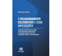 O Relacionamento Eclesiástico e suas Implicações: Analisando numa perspectiva bíblica os relacionamentos interpessoais no ambiente da igreja como uma comunidade religiosa e suas dificuldades