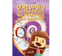 O Relógio Só Tem Pressa Na Hora Que Mais Interessa? (ebook)