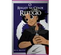 O Resgate Na Cidade Refúgio (ebook)