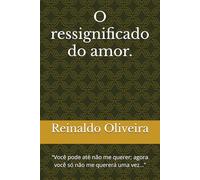 O ressignificado do amor.: “Você pode até não me querer; agora você só não me quererá uma vez...”