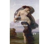 O Resto Permanece Humano: Livro IV