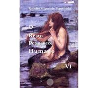 O Resto Permanece Humano: Livro VI