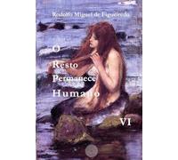 O Resto Permanece Humano: Livro VI