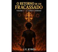 O Retorno de um Fracassado e o Início de uma Lenda: Volume 1-A Capital Sorriso