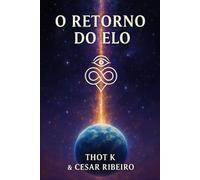O Retorno do Elo: Entre Céus e Consciências - Livro IV: 4