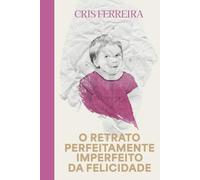 O retrato perfeitamente imperfeito da felicidade
