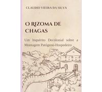 O Rizoma de Chagas: Um Inquérito Decolonial sobre a Montagem Patógeno-Hospedeiro