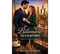 O Romance de Escritório do Bilionário: Um Romance de Casamento Falso entre Rabugento e Raio de Sol