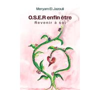 O.S.E.R enfin être: Revenir à soi