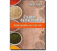 O Sabor Da Harmonia. Receitas Ayurvédicas Para O Bem Estar (Em Portuguese do Brasil)