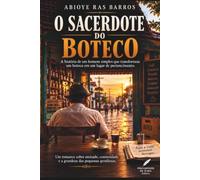 O Sacerdote do Boteco: A história de um homem simples que transformou um boteco em um lugar de pertencimento.