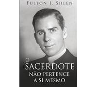 O SACERDOTE NÃO PERTENCE A SI MESMO