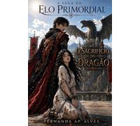 O Sacrifício do Dragão: Livro 01 (A Saga do Elo Primordial)