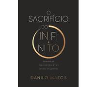 O SACRIFÍCIO DO INFINITO: Consciência e responsabilidade em um universo sem garantias (Heptologia da Lucidez)