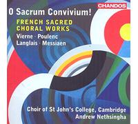 Choir Of St. John'S College, Cambridge Nethsinga, Andrew - O Sacrum Convivium!: Obras Sacras Francesas Para Coro [Vierne, Poulenc, Langlais, Messiaen] / Choir Of St John’S College, Cambridge. Andrew Nethsingha, Dirección