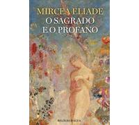 O sagrado e o profano : a essências das religiões / Mircea Eliade ; tradução de Rogério Fernandes.