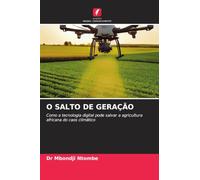 O Salto de Geração: Como a tecnologia digital pode salvar a agricultura africana do caos climático