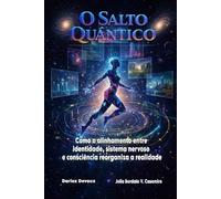 O Salto Quântico: Como o alinhamento entre identidade, sistema nervoso e consciência reorganiza a realidade