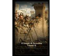 O Sangue de Jerusalém - Volume II: A História das Oito Cruzadas 1095-1272 - Livro 3