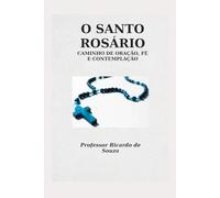 O Santo Rosário: Caminho de Oração, Fé e Contemplação