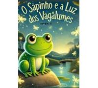O Sapinho E A Luz Dos Vagalumes (ebook)