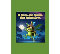 O sapo que queria ser astronauta.
