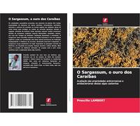 O Sargassum, o ouro dos Caraíbas: Avaliação das propriedades anticorrosivas e antibacterianas destas algas castanhas