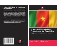 O Secretário-Geral da Presidência da República: Um gigante sombrio do executivo nos Camarões