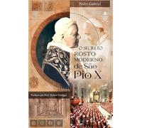 O Secreto Rosto Moderno de S. Pio X