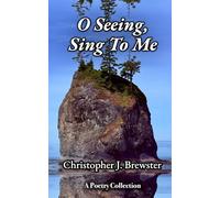 O Seeing, Sing To Me: A Book of Contemplative Spiritual Poetry