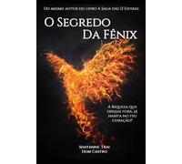 O Segredo da Fênix: A Riqueza que desejas fora, já habita teu coração?