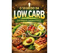 O Segredo da Low Carb: Muito Além da Redução de Carboidratos