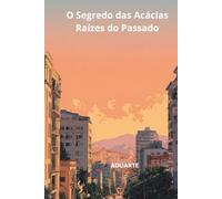O Segredo das Acácias: As Raízes do Passado