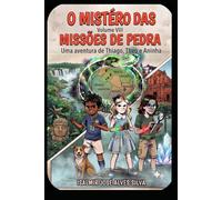 O SEGREDO DAS MISSÕES DE PEDRA: As novas aventuras de Thiago, Aninha e Theo - VOL VIII