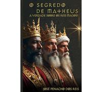 O Segredo de Matheus: A Verdade Sobre os Reis Magos