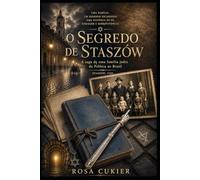 O Segredo de Staszów: A saga de uma família judia da Polônia ao Brasil