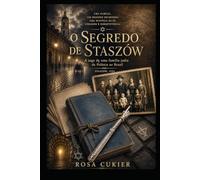 O Segredo de Staszów: A saga de uma família judia da Polônia ao Brasil
