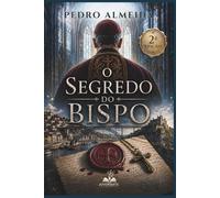 O Segredo do Bispo: A fé move montanhas, a verdade pode derrubá-las. (Série Daniela Madureira)
