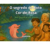 O Segredo do Boto Cor-de-Rosa no Quintal da Vovó (Mundo Folclore)