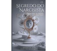 O Segredo do Narcisista: Por Que Eles Te Odeiam (e o Que Fazer)