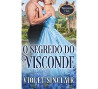 O Segredo do Visconde: Une romance Régence passionnée sur fond de mariage de convenance. (Mischief & Mayhem - Portugal Edition)