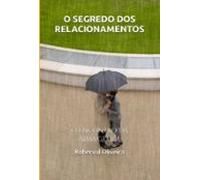 O Segredo Dos Relacionamentos (ebook)