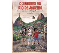 O SEGREDO NO RIO DE JANEIRO: Uma nova aventura de Thiago, Theo e Aninha. VOLUME VI