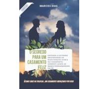 O Segredo Para Um Casamento Feliz (ebook)