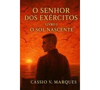 O Senhor dos Exércitos - Livro I - O Sol Nascente: 1
