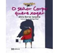 O señor Corpo quere xogar (INFANTIL E XUVENIL - MERLÍN - Merliño)